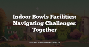 Indoor Bowls Facilities: Navigating Challenges Together