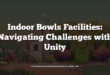 Indoor Bowls Facilities: Navigating Challenges with Unity