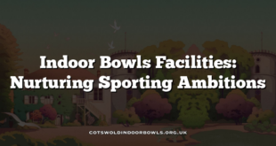 Indoor Bowls Facilities: Nurturing Sporting Ambitions