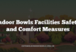 Indoor Bowls Facilities Safety and Comfort Measures