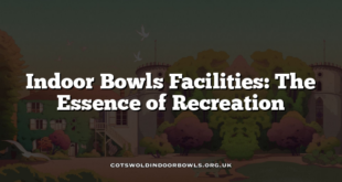 Indoor Bowls Facilities: The Essence of Recreation