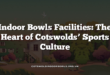 Indoor Bowls Facilities: The Heart of Cotswolds’ Sports Culture
