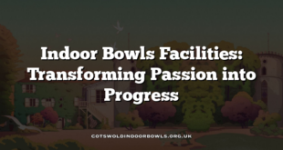 Indoor Bowls Facilities: Transforming Passion into Progress