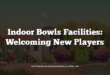 Indoor Bowls Facilities: Welcoming New Players