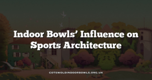 Indoor Bowls’ Influence on Sports Architecture