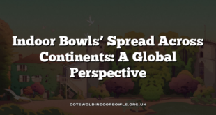Indoor Bowls’ Spread Across Continents: A Global Perspective