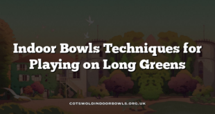 Indoor Bowls Techniques for Playing on Long Greens
