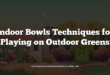 Indoor Bowls Techniques for Playing on Outdoor Greens