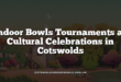 Indoor Bowls Tournaments as Cultural Celebrations in Cotswolds