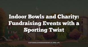 Indoor Bowls and Charity: Fundraising Events with a Sporting Twist