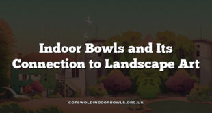 Indoor Bowls and Its Connection to Landscape Art