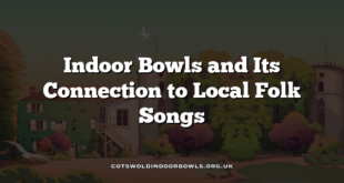 Indoor Bowls and Its Connection to Local Folk Songs