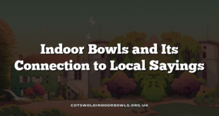 Indoor Bowls and Its Connection to Local Sayings