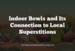 Indoor Bowls and Its Connection to Local Superstitions