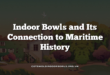 Indoor Bowls and Its Connection to Maritime History