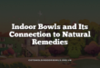 Indoor Bowls and Its Connection to Natural Remedies
