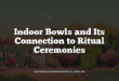 Indoor Bowls and Its Connection to Ritual Ceremonies