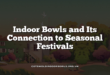 Indoor Bowls and Its Connection to Seasonal Festivals
