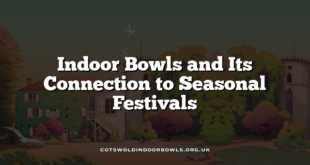 Indoor Bowls and Its Connection to Seasonal Festivals
