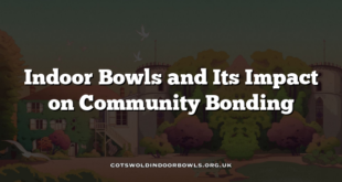 Indoor Bowls and Its Impact on Community Bonding