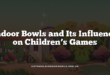 Indoor Bowls and Its Influence on Children’s Games