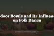 Indoor Bowls and Its Influence on Folk Dance