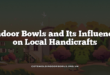 Indoor Bowls and Its Influence on Local Handicrafts