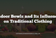Indoor Bowls and Its Influence on Traditional Clothing