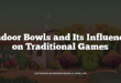 Indoor Bowls and Its Influence on Traditional Games