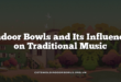 Indoor Bowls and Its Influence on Traditional Music