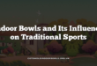 Indoor Bowls and Its Influence on Traditional Sports