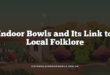 Indoor Bowls and Its Link to Local Folklore
