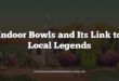 Indoor Bowls and Its Link to Local Legends