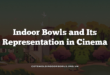 Indoor Bowls and Its Representation in Cinema