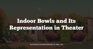 Indoor Bowls and Its Representation in Theater