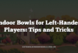 Indoor Bowls for Left-Handed Players: Tips and Tricks