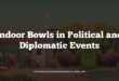 Indoor Bowls in Political and Diplomatic Events