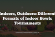 Indoors, Outdoors: Different Formats of Indoor Bowls Tournaments
