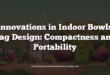 Innovations in Indoor Bowls Bag Design: Compactness and Portability