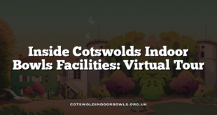 Inside Cotswolds Indoor Bowls Facilities: Virtual Tour