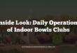 Inside Look: Daily Operations of Indoor Bowls Clubs