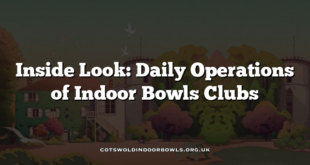Inside Look: Daily Operations of Indoor Bowls Clubs