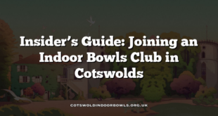 Insider’s Guide: Joining an Indoor Bowls Club in Cotswolds