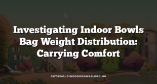 Investigating Indoor Bowls Bag Weight Distribution: Carrying Comfort