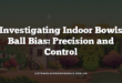 Investigating Indoor Bowls Ball Bias: Precision and Control