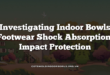 Investigating Indoor Bowls Footwear Shock Absorption: Impact Protection