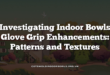 Investigating Indoor Bowls Glove Grip Enhancements: Patterns and Textures