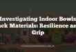 Investigating Indoor Bowls Jack Materials: Resilience and Grip