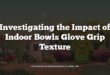 Investigating the Impact of Indoor Bowls Glove Grip Texture