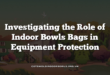 Investigating the Role of Indoor Bowls Bags in Equipment Protection